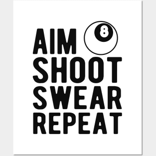 Billiards / Pool Player - Aim Shoot Swear Repeat Posters and Art